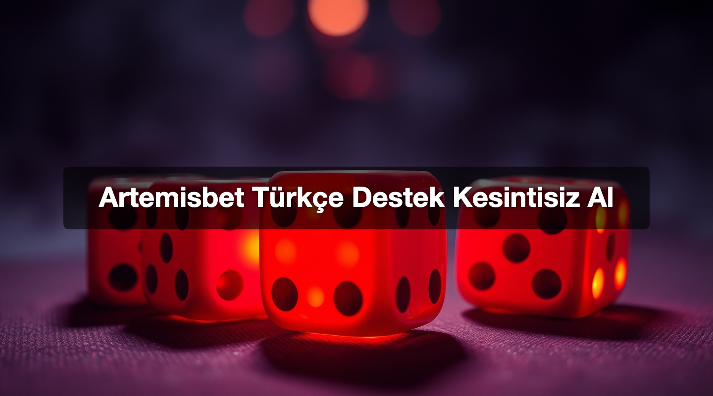 Artemisbet Türkçe Destek Kesintisiz Al